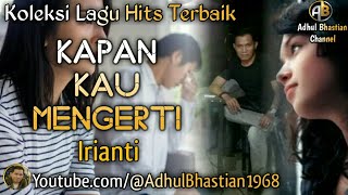 Lagu lawas yang paling banyak dicari ][ Kapan Kau Mengerti ~ Irianti ][ Lagu hits terbaik