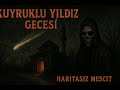 KUYRUKLU YILDIZ GECESİ — Haritasız Mescit (Tek Anlatıcı • Atmosferik Korku)
