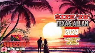 TEXAS ALLAN - SIZE 28 || LATEST PNG MUSIC 2024