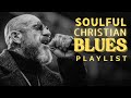 Never Forsaken – Christian R&B & Blues Worship | Songs for Hope & Healing playlist