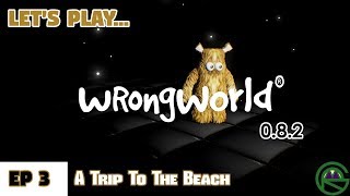 WrongWorld -- Episode 3: A Trip To The Beach -- 0.8.2