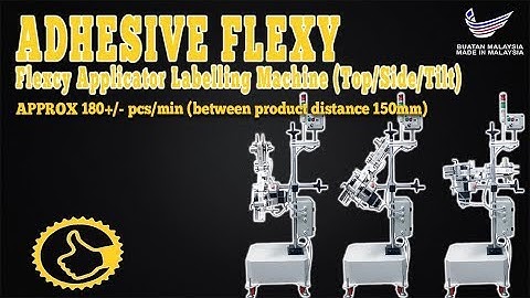 Adhesive Flexcy labelling Machine - Made in Malaysia