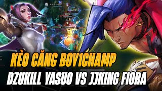 DZUKILL VÁC YASUO ĐI TOP VÔ TÌNH CHẶM MẶT FIORA CỦA JJKING TẠI RANK HÀN VÀ VÁN ĐẤU SIÊU CĂNG NÃO