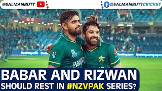 Babar And Rizwan Should Rest in NZvPAK T20i Series PhirLagPtaJayeGa | Salman Butt