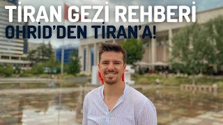 TİRAN Gezi Rehberi   Arnavutluk! Ohrid'den Tiran'a!