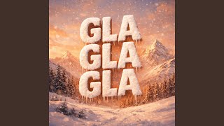 Gla Gla Gla