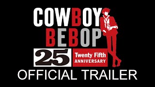 COWBOY BEBOP 25th Anniversary Project Trailer