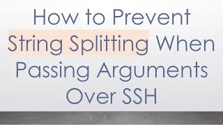 Famous How to Prevent String Splitting When Passing Arguments Over SSH Wealth