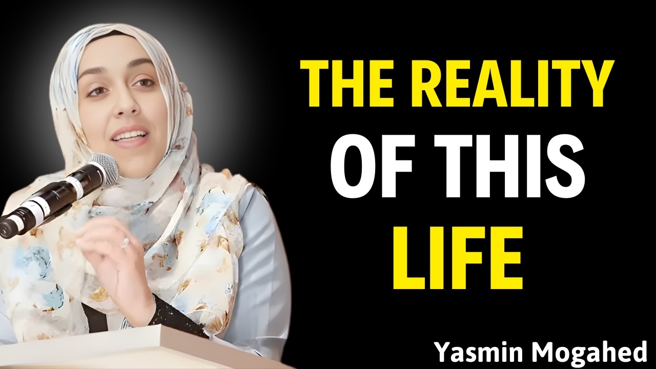 🌿 The Reality of This Life — Reflections by Yasmin Mogahed