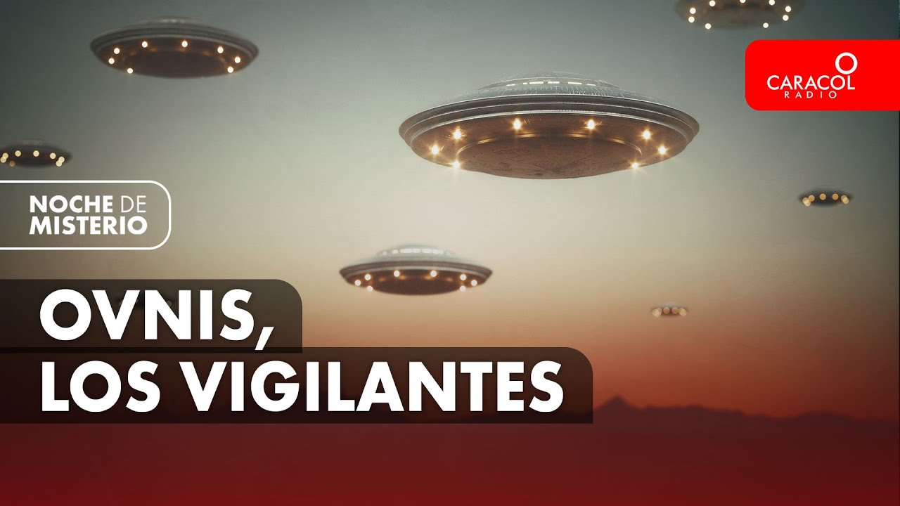 Ovnis, los vigilantes