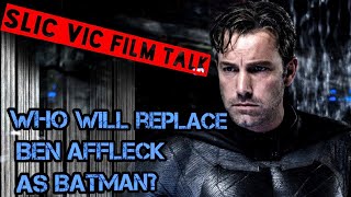 Who will replace Ben Affleck as BATMAN