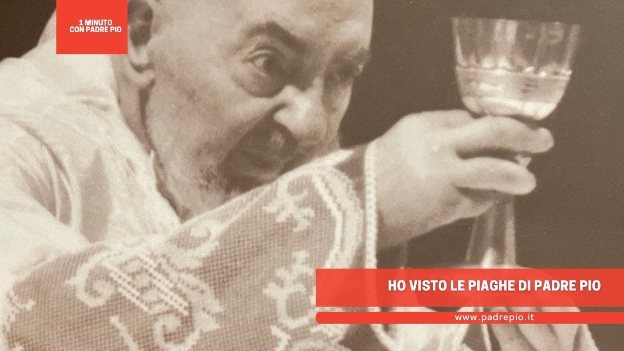 Ho visto le piaghe di Padre Pio - YouTube