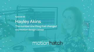 062: The number one thing that changed my motion design career w/ Hayley Akins