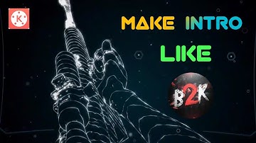 how to make intro like b2k in kinemaster | b2k intro maker | born2kill | kinemastar tutorial |