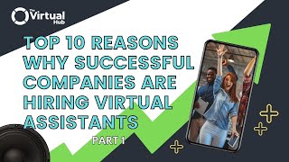 Top 10 Reasons Why Successful Companies Are Hiring Virtual Assistants