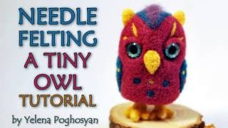 Needle felting tutorial - Tiny Owl