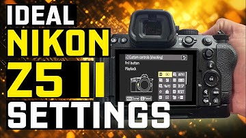 Nikon Z5 II Full Menu Settings Setup Guide