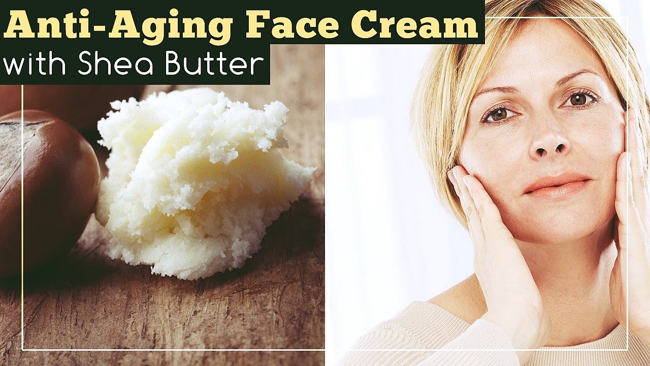 Shea Butter Anti Aging Face Cream YouTube