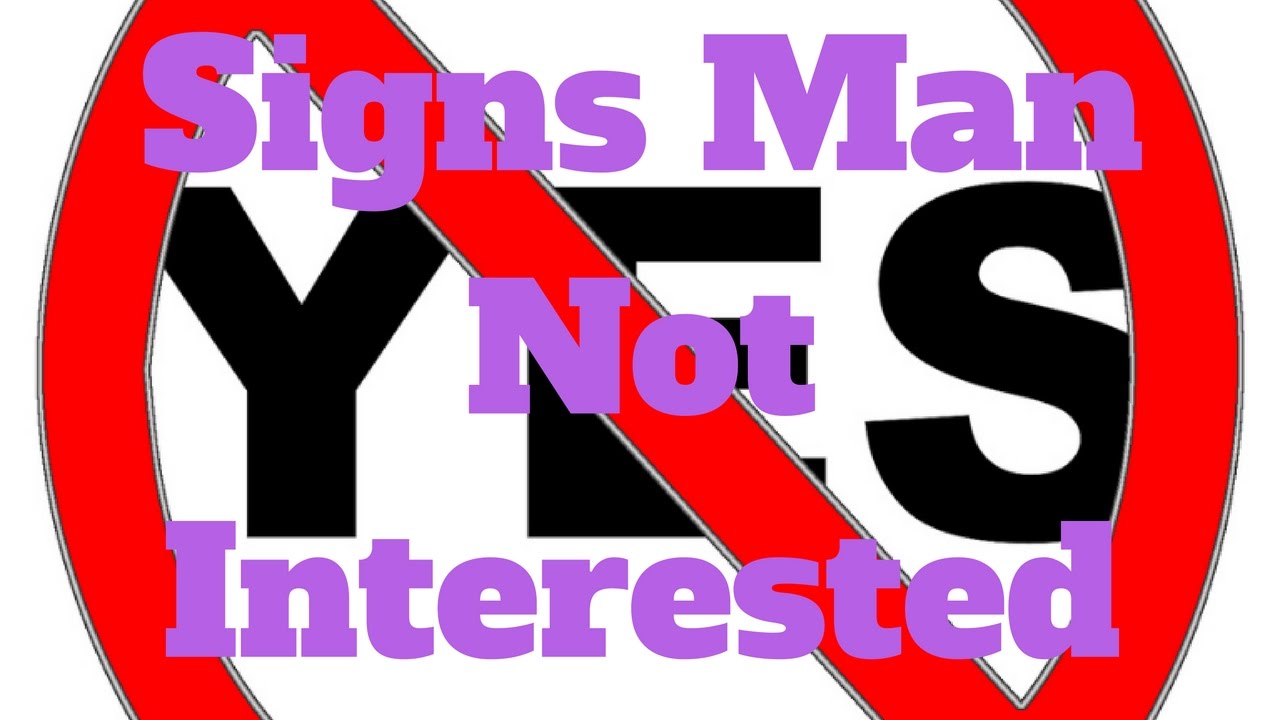 Signs Man Not Interested - YouTube Signs Man Not Interested - YouTube