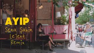 Sena Şahin - Ayıp (Le7ent Remix)