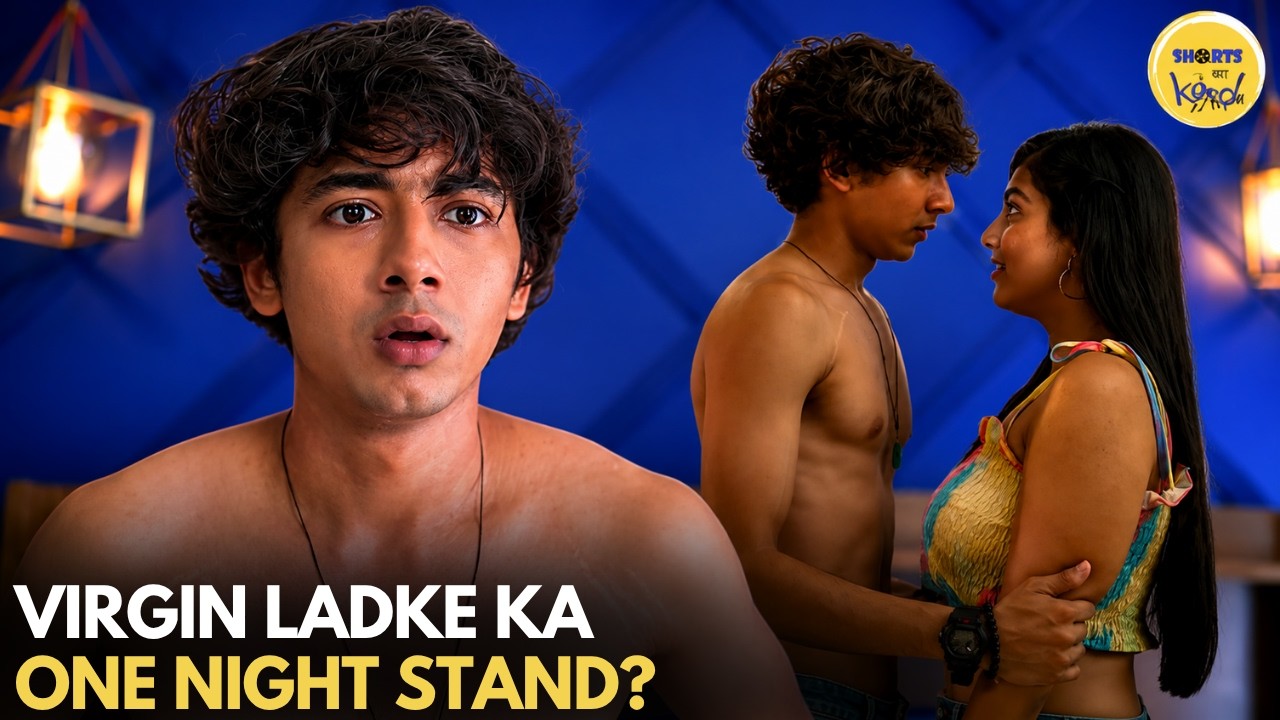 Virgin Ladke Ka One Night Stand? || Short Film || Shorts Ka Keeda