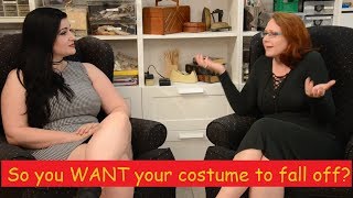 So you want your costume to fall off?