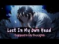 Lost In My Own Head Trapped In My Thoughts By Relatone Official Lyrics Video