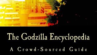 The Godzilla Encyclopedia A Crowd-Sourced Guide