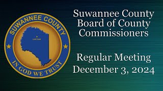 December 3, 2024 Suwannee County Board of County Commissioners Regular Meeting