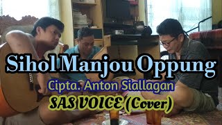 SIHOL MANJOU OPPUNG - SAS VOICE COVER #lagubataklawas