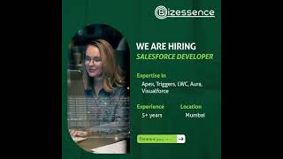 We're Hiring Salesforce Developer - Bizessence We're Hiring Salesforce Developer - Bizessence