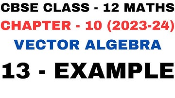 13 Example l Chapter 10 Vector Algebra l example13 l Ex 10.3 l Class12th Maths l NEW NCERT 2023-24
