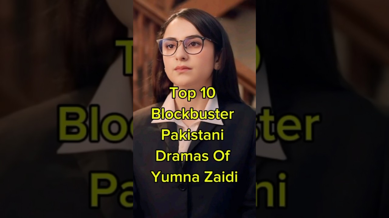 Yumna Zaidi Dramas | 10 Blockbuster Pakistani Dramas Of Yumna Zaidi | 