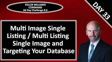 KW Command 66 Day Challenge 8.0 - Day 33 - Multi Image/Multi Listing Ads & Targeting Your Database