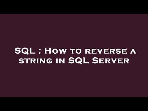 SQL : How to reverse a string in SQL Server