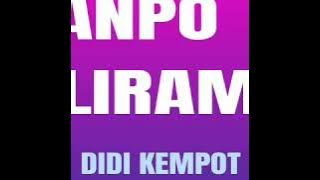 Tanpo Sliramu - DIDI KEMPOT