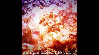 SAMPLE BASED LIFE VOL. 1 (2011 COMPILATION)