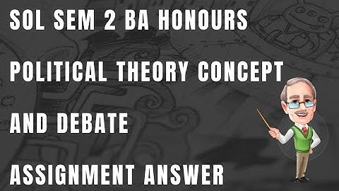 DU SOL SEMESTER 2 BA HONOURS POLITICAL THEORY CONCEPT AND DEBATE ASSIGNMENT ANSWERS