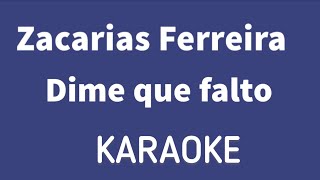 “Dime que falto” (Zacarias Ferreira karaoke)