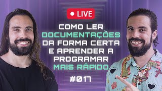 🔴 COMO LER DOCUMENTAÇÕES DA FORMA CERTA E APRENDER A PROGRAMAR MAIS RÁPIDO - AULA AO VIVO #017