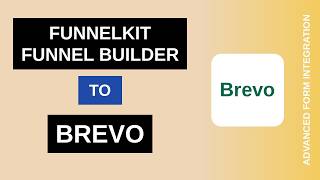 FunnelKit Funnel Builder to Brevo Integration Tutorial | AFI Update