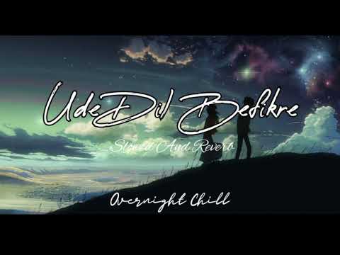 Ude Dil Befikre - Benny Dayal | Slowed And Reverb | Overnight Chill