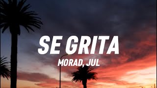 SE GRITA-Morad, Jul (lyrics/letra) Resimi