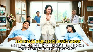 Saat Nyawa Anak CEO diujung Tanduk, Santri Miskin Rela Mendonor, Dan Endingnya Diluar Dugaan.. ?