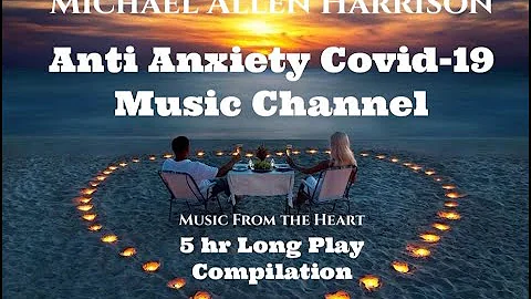 Anti Anxiety Covid-19 Music Channel - 5 hr. Long P...