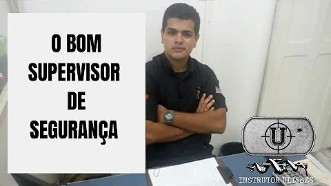 Quais são as funções de um Supervisor de Segurança?