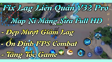 Fix Lag Liên Quân V32 Mới Nhất Map Xi Măng HD Siêu Đẹp Siêu Mượt Cho Máy Yếu Combat Ổn Định FPS