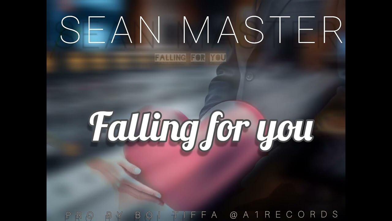 SEAN MASTER _-_FALLING FOR YOU [PRO BY BOI TIFFA@A1RECORDS]