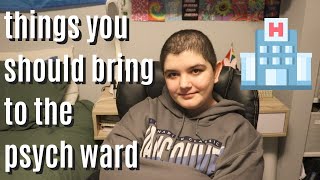 10 THINGS YOU SHOULD BRING TO THE PSYCH WARD