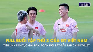 Full | HLV Kim Sang Sik bắt đầu cho ĐT Việt Nam tập chiến thuật: Tiến Linh liên tục ghi bàn